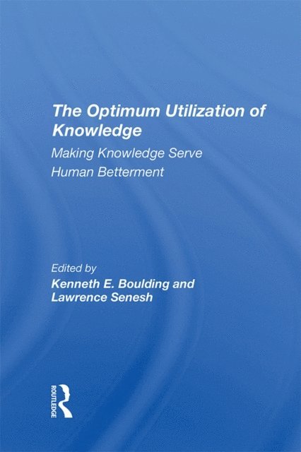 Lawrence Senesh, Kenneth E. Boulding - Optimum Utilization Of Knowledge, E-bok