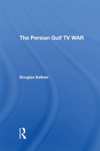 Douglas Kellner - Persian Gulf TV War, E-bok