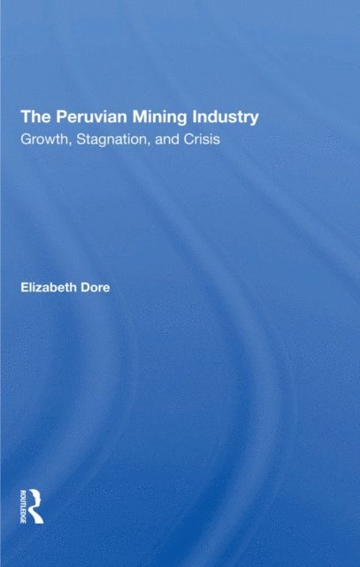 Elizabeth W Dore - Peruvian Mining Industry, E-bok
