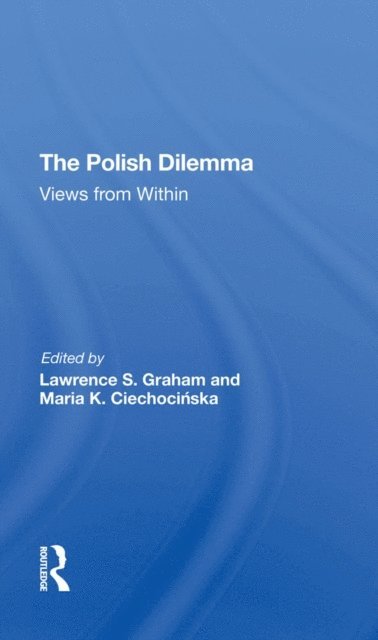 Maria K Ciechocinska, Lawrence S Graham - Polish Dilemma, E-bok