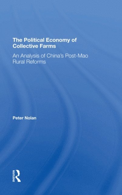 Peter Nolan - Political Economy Of Collective Farms, E-bok
