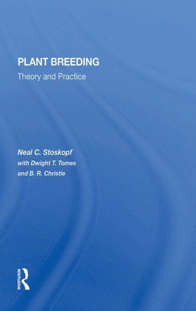 Bertram R Christie, B. R. Christie, Dwight T Tomes, Neal C Stoskopf - Plant Breeding, E-bok