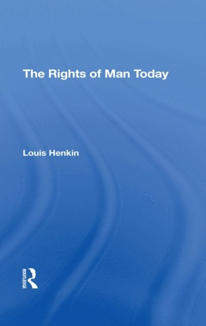 Louis Henkin - Rights Of Man Today, E-bok