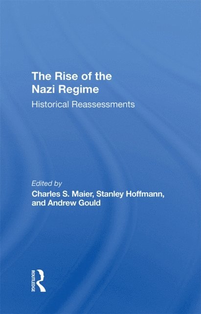 Andrew Gould, Stanley Hoffmann, Charles Maier - Rise Of The Nazi Regime, E-bok