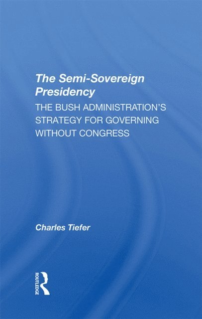 Charles Tiefer - Semisovereign Presidency, E-bok. Tillgänglighet: Lägg i varukorg