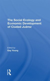 Social Ecology And Economic Development Of Ciudad Juarez
