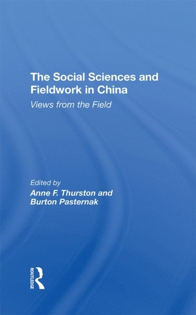 Burton Pasternak, Anne F Thurston - Social Sciences And Fieldwork In China, E-bok