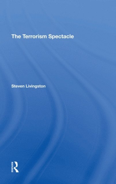 Steven Livingston - Terrorism Spectacle, E-bok