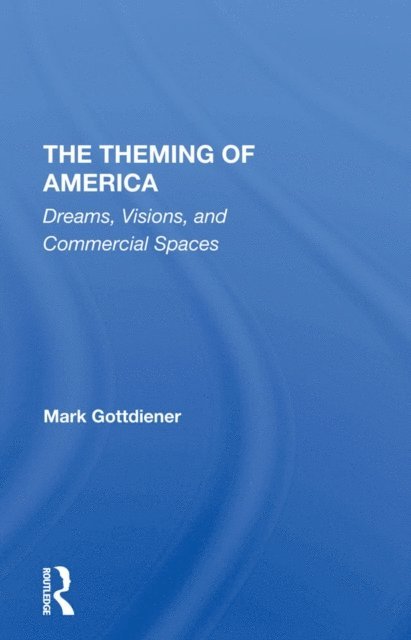 Mark Gottdiener - Theming Of America, E-bok