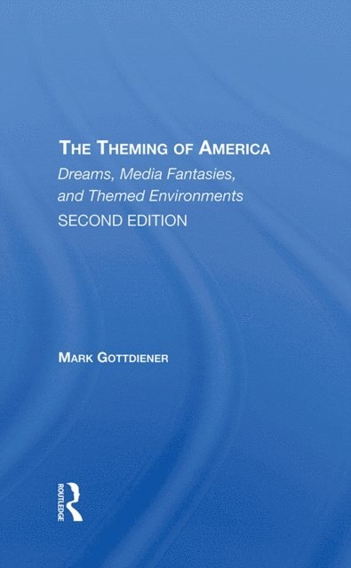 Mark Gottdiener - Theming Of America, Second Edition, E-bok