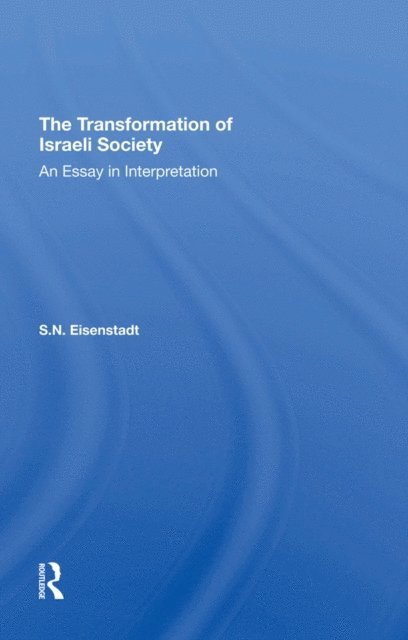 S N Eisenstadt, S. N. Eisenstadt - Transformation Of Israeli Society, E-bok