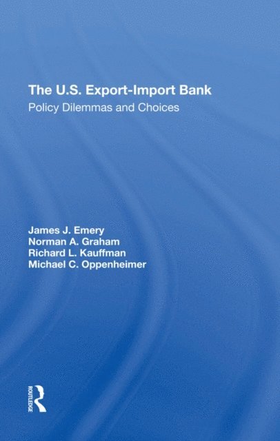 Richard L Kauffman, Norman A Graham, Michael F Oppenheimer, James J. Emery - U.s. Exportimport Bank, E-bok