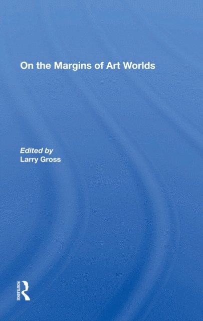 Larry Gross - On The Margins Of Art Worlds, E-bok