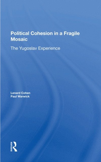 Paul V Warwick, Lenard J Cohen - Political Cohesion In A Fragile Mosaic, E-bok