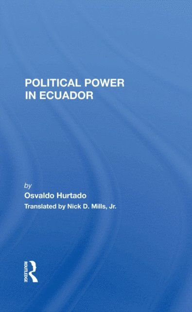 Osvaldo Hurtado - Political Power In Ecuador, E-bok