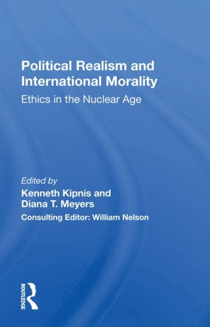 Diana T Meyers, Kenneth Kipnis - Political Realism And International Morality, E-bok