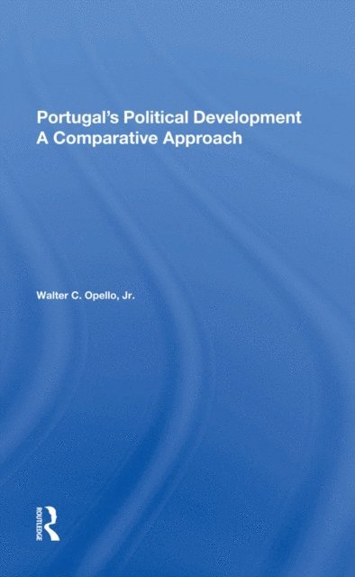 Walter C Opello Jr - Portugal's Political Development, E-bok