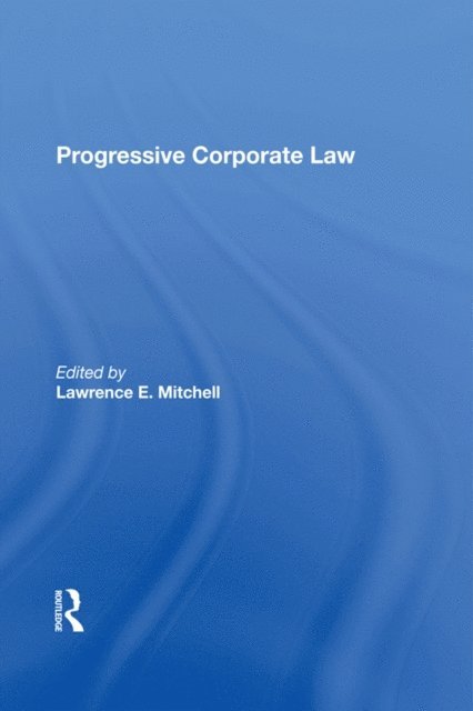Lawrence E Mitchell - Progressive Corporate Law, E-bok