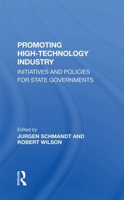 Brian H Muller, Suzanne E Smith, Robert Wilson, Jurgen Schmandt - Promoting High Technology Industry, E-bok
