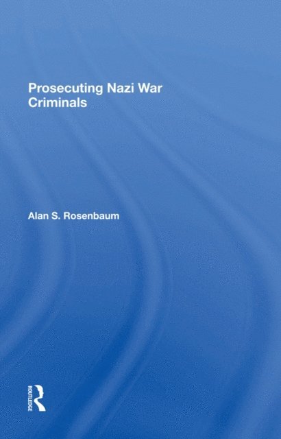 Alan S Rosenbaum - Prosecuting Nazi War Criminals, E-bok