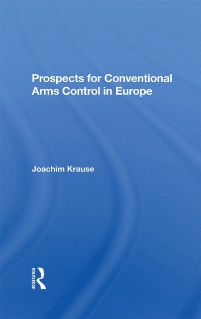 Joachim Krause - Prospects For Conventional Arms Control In Europe, E-bok