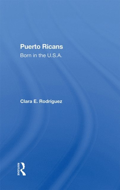 Clara E Rodriguez - Puerto Ricans, E-bok