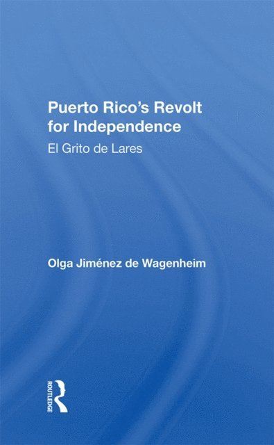 Olga Jimenez De Wagenheim - Puerto Rico's Revolt For Independence, E-bok