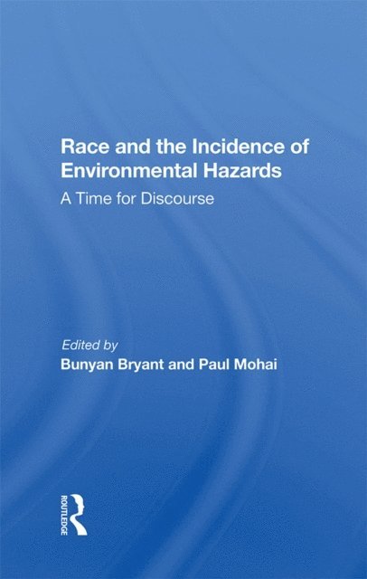 Paul Mohai, Bunyan Bryant - Race And The Incidence Of Environmental Hazards, E-bok