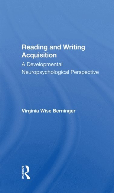 Virginia W Berninger - Reading And Writing Acquisition, E-bok