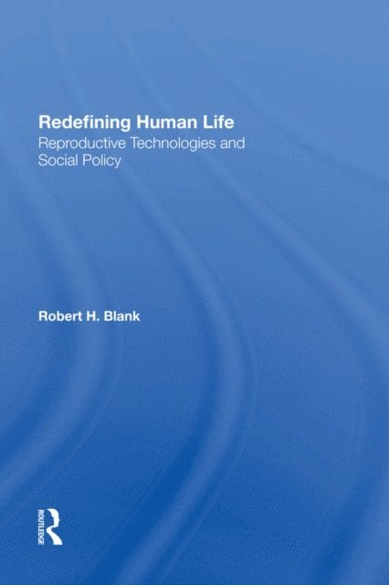 Robert H Blank - Redefining Human Life, E-bok