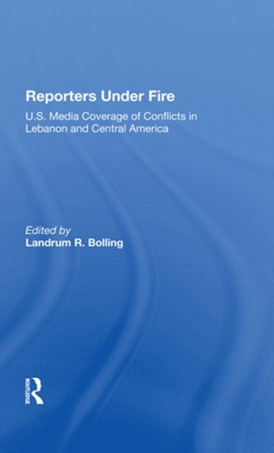 Landrum R Bolling - Reporters Under Fire, E-bok
