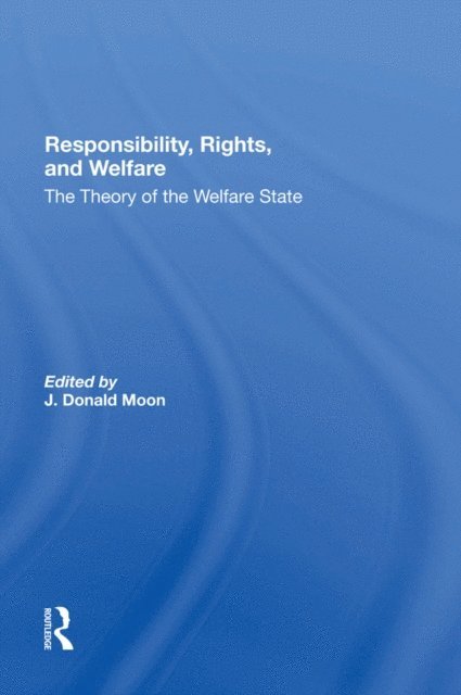 J Donald Moon, J. Donald Moon - Responsibility, Rights, And Welfare, E-bok