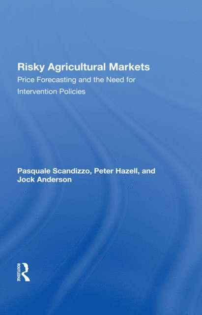 Jock Anderson, Peter B R Hazell, Pasquale L Scandizzo - Risky Agricultural Markets, E-bok