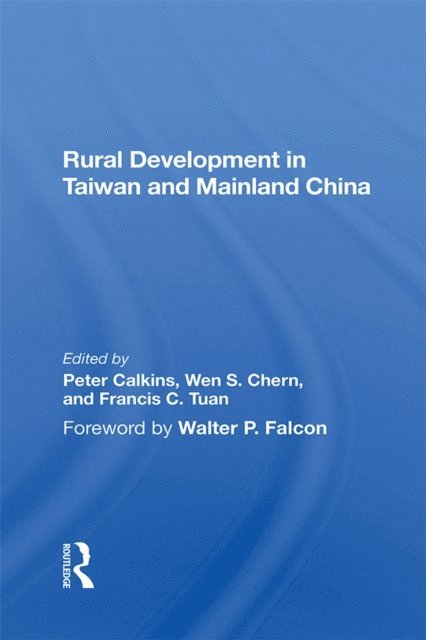 Francis C. Tuan, Wen S Chern, Peter Calkins, Francis C. Tuan, Wen S Chern, Peter Calkins - Rural Development In Taiwan And Mainland China, E-bok
