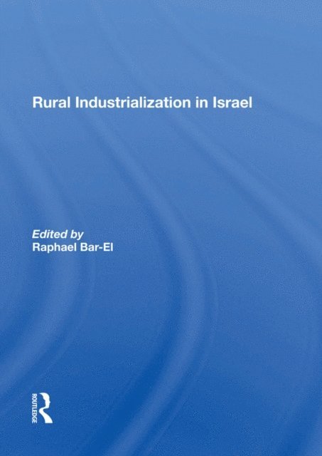 Rachel Finkel, Mosche Schwartz, Ariela Nesher, Raphael Bar-el - Rural Industrialization In Israel, E-bok