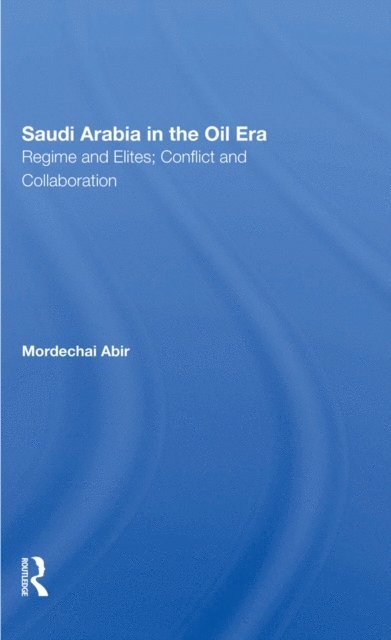 Mordechai Abir - Saudi Arabia In The Oil Era, E-bok