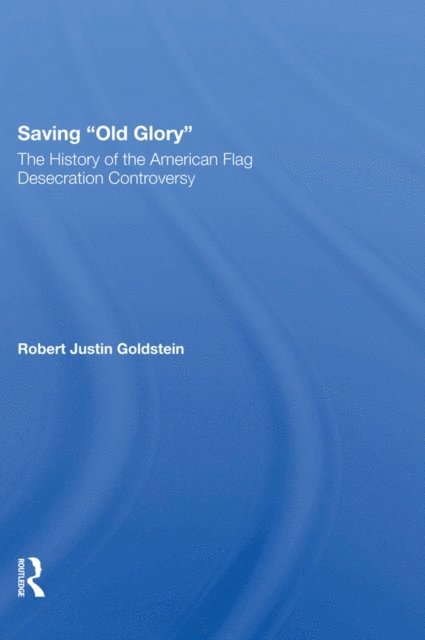 Robert Justin Goldstein - Saving Old Glory, E-bok