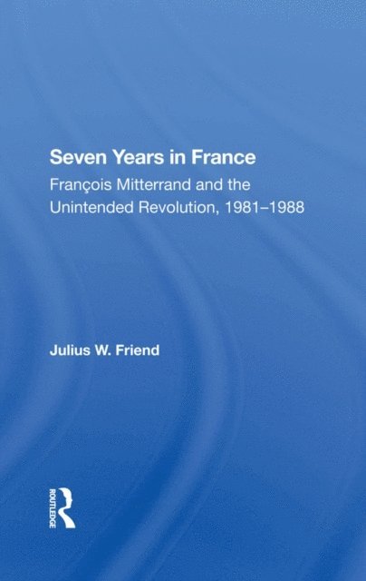 Julius W Friend - Seven Years In France, E-bok