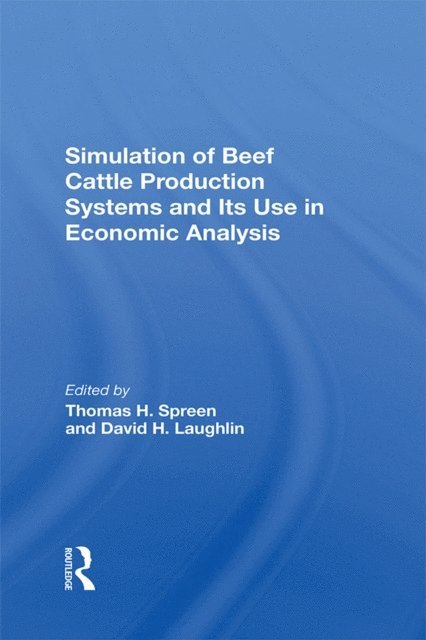 Odell Walker, Phillip Doren, David H Laughlin, Thomas H Spreen - Simulation Of Beef Cattle Production Systems And Its Use In Economic Analysis, E-bok