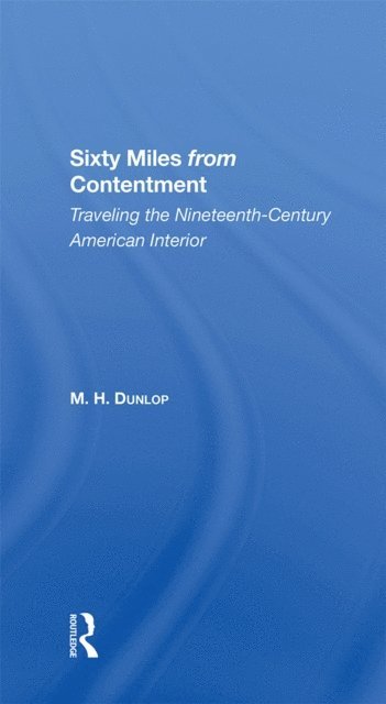 M. H. Dunlop - Sixty Miles From Contentment, E-bok. Tillgänglighet: Lägg i varukorg