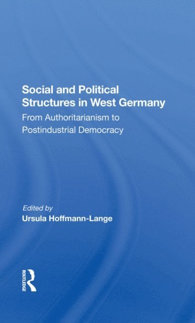 Lewis J Edinger, Robert Rickards, Peter Jelavich, Ursula Hoffmann-lange - Social And Political Structures In West Germany, E-bok