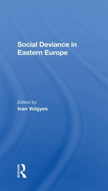 Ivan Volgyes - Social Deviance In Eastern Europe, E-bok