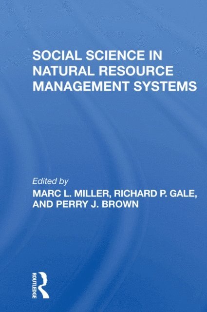 Perry J Brown, Richard P Gale, Marc L Miller - Social Science In Natural Resource Management Systems, E-bok