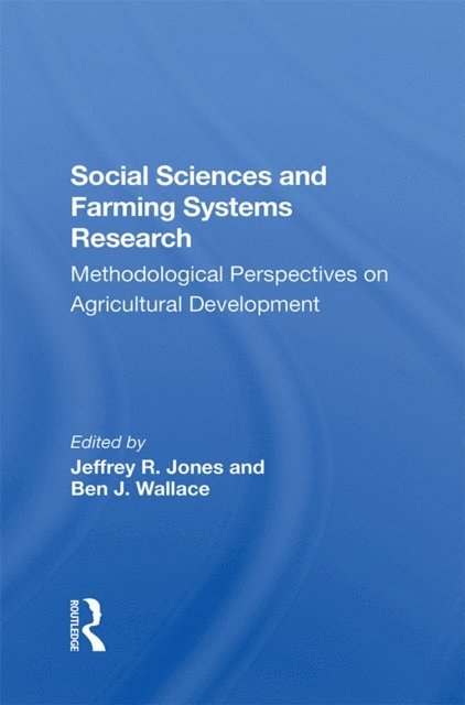 Robert E Rhoades, Robert Booth, Ben J Wallace, Jeffrey R Jones - Social Sciences And Farming Systems Research, E-bok