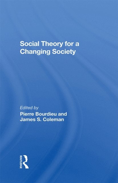 Zdzislawa Walaszek Coleman, James S. Coleman, Pierre Bourdieu - Social Theory For A Changing Society, E-bok