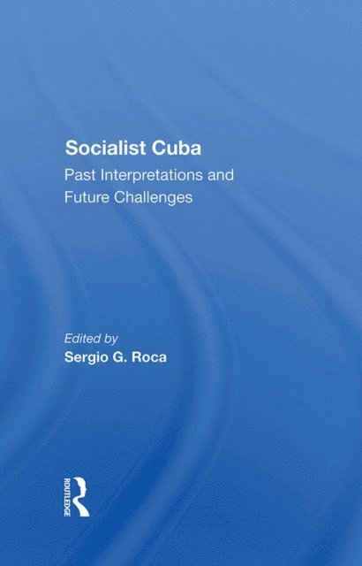 Carmelo Mesa-Lago, Sergio Diaz-Briquets, Rhoda Rabkin, Sergio G Roca - Socialist Cuba, E-bok