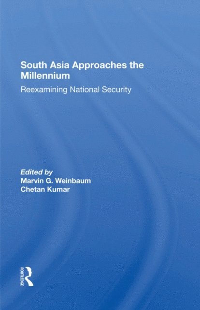 Chetan Kumar, Marvin G Weinbaum - South Asia Approaches The Millennium, E-bok