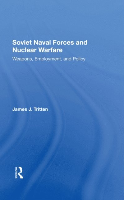 James J Tritten - Soviet Naval Forces And Nuclear Warfare, E-bok