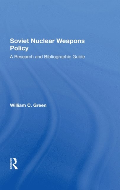 William C. Green - Soviet Nuclear Weapons Policy, E-bok