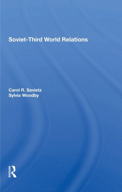 Sylvia Babus Woodby, Carol R Saivetz - Soviet-third World Relations, E-bok
